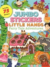 Jumbo Stickers For Little Hands: Fairy Tale Adventures