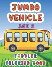 Jumbo Vehicle Toddler Coloring Book Age-2