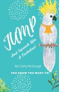 Jump And Squawk Like A Cockatoo
