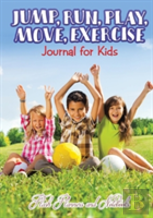 Jump, Run, Play, Move, Exercise Journal For Kids