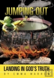 Jumping Out Of Satan'S Lie Pot And Landing In God'S Truth