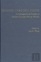 Jumping Through Hoops Â€“ Autobiographical Stories By Modern Chinese Women Writers