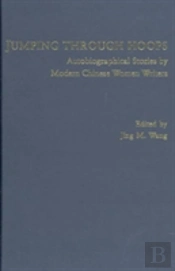 Jumping Through Hoops Â€“ Autobiographical Stories By Modern Chinese Women Writers
