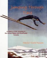 Jumping Through Time - A History Of Ski Jumping In The United States And Southwest Canada
