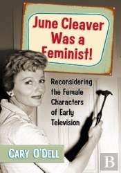 June Cleaver Was A Feminist!