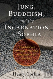 Jung, Buddhism, And The Incarnation Of Sophia