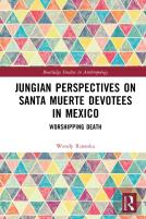 Jungian Perspectives On Santa Muerte Devotees In Mexico