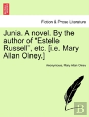 Junia. A Novel. By The Author Of 'Estelle Russell', Etc. (I.E. Mary Allan Olney.)