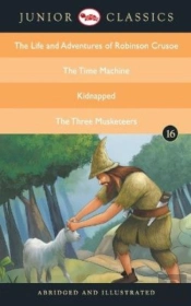 Junior Classicbook 16 (The Life And Adventures Of Robinson Crusoe, The Time Machine, Kidnapped, The Three Musketeers) (Junior Classics)