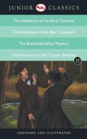Junior Classicbook 17 (The Adventure Of The Beryl Coronet, The Adventure Of The Blue Carbuncle, The Boscombe Valley Mystery, The Adventure Of The Copper Beeches)