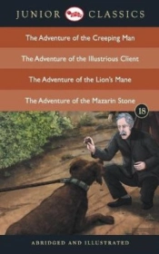 Junior Classicbook 18 (The Adventure Of The Creeping Man, The Adventure Of The Illustrious Client, The Adventure Of The Lion'S Mane, The Adventure Of The Mazarin Stone) (Junior Classics)