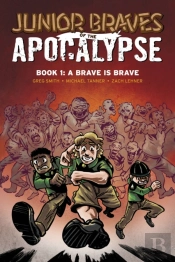 Juniorâ Bravesâ Ofâ Theâ Apocalypse Vol. 1