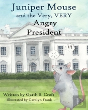 Juniper Mouse And The Very, Very Angry President