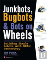 Junkbots, Bugbots, And Bots On Wheels: Building Simple Robots With Beam Technology