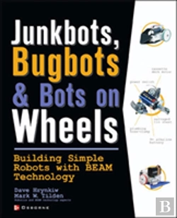 Bertrand.pt - Junkbots, Bugbots, And Bots On Wheels: Building Simple Robots With Beam Technology