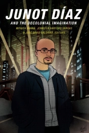 Junot Diaz And The Decolonial Imagination