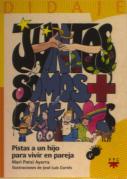 Juntos Somos + Que Dos: Pistas A Un Hijo Para Vivir En Pareja