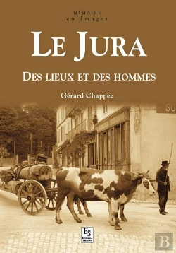 Bertrand.pt - Jura (Le) - Des Lieux Et Des Hommes