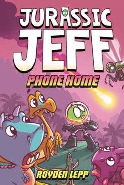 Bertrand.pt - Jurassic Jeff: Phone Home (Jurassic Jeff Book 3)