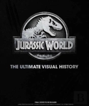 Jurassic World: The Ultimate Visual History