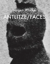 Jurgen Klauke Antlitze / Faces /Anglais/Allemand