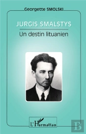 Jurgis Smalstys ; Un Destin Lituanien
