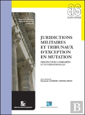 Juridictions Militaires Et Tribunaux D'Exception En Mutation