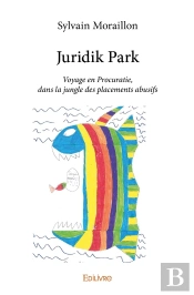 Juridik Park : Voyage En Procuratie, Dans La Jungle Des Placements Abusifs