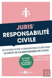 Juris' Responsabilité Civile ; 25 Fiches Pour Comprendre Et Réviser Le Droit De La Responsabilité Civile