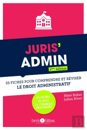 Juris'Admin : 25 Fiches Pour Comprrendre Et Réviser Le Droit Administratif (2e Édition)