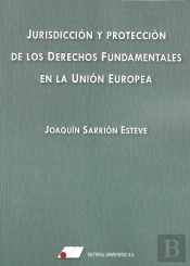 Jurisdicción Y Protección De Los Derechos Fundamentales En La Unión Europea