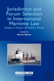 Jurisdiction And Forum Selection In International Maritime Law