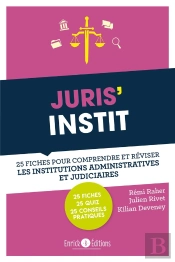 Juris'Instit ; 25 Fiches Pour Comprendre Et Réviser Les Institutions Administratives Et Judiciaires