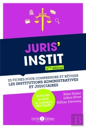 Juris'Instit : 25 Fiches Pour Comprrendre Et Réviser Les Institutions Administratives Et Judiciaires (2e Édition)