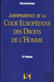 Jurisprudence De La Cour Européenne Des Droits De L'Homme (12e Édition)