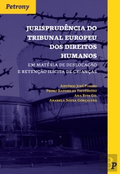 Jurisprudência do Tribunal Europeu dos Direitos Humanos em Matéria de Deslocação e Retenção Ilícita de Crianças