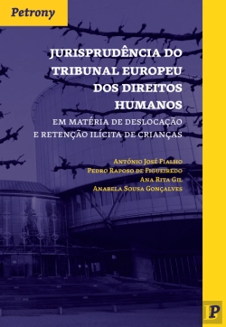 Bertrand.pt - Jurisprudência do Tribunal Europeu dos Direitos Humanos em Matéria de Deslocação e Retenção Ilícita de Crianças
