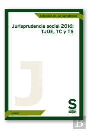 Jurisprudencia Social 2016: Tjue, Tc Y Ts