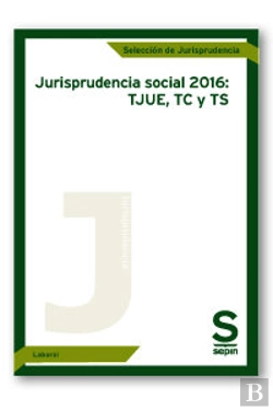 Bertrand.pt - Jurisprudencia Social 2016: Tjue, Tc Y Ts