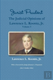 Jurist Prudent -- The Judicial Opinions Of Lawrence L. Koontz, Jr., Volume 3