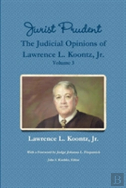 Bertrand.pt - Jurist Prudent -- The Judicial Opinions Of Lawrence L. Koontz, Jr., Volume 3