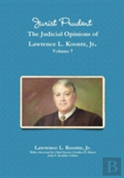 Jurist Prudent -- The Judicial Opinions Of Lawrence L. Koontz, Jr., Volume 7