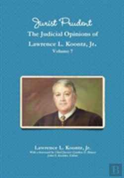 Bertrand.pt - Jurist Prudent -- The Judicial Opinions Of Lawrence L. Koontz, Jr., Volume 7