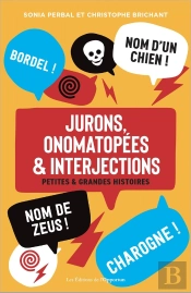 Jurons, Onomatopées & Interjections : Petites Et Grandes Histoires