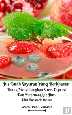 Bertrand.pt - Jus Buah Sayuran Yang Berkhasiat Untuk Menghilangkan Stress Depresi Dan Menenangkan Jiwa Edisi Bahasa Indonesia