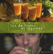 Jus De Fruits Et Légumes ; Cuisine À La Centrifugeuse