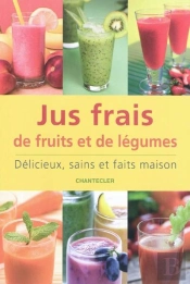 Jus Frais De Fruits Et De Légumes : Délicieux, Sains Et Faits Maison
