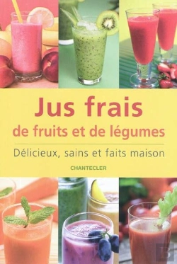 Bertrand.pt - Jus Frais De Fruits Et De Légumes : Délicieux, Sains Et Faits Maison