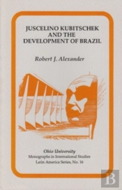 Juscelino Kubitschek And The Development Of Brazil