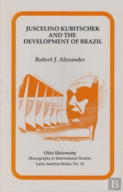 Bertrand.pt - Juscelino Kubitschek And The Development Of Brazil